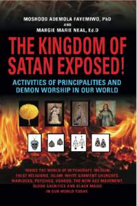 The Kingdom of Satan Exposed! Activities of Principalities and Demon Worship in our World