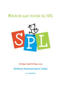 WELKOM AAN BOORD BIJ SPL  Sociaal jaarverslag 2013 Stichting Peuterspeelzalen Leiden en omstreken