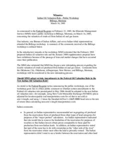 Minutes Indian Oil Valuation Rule - Public Workshop Billings, Montana March 16, 2005 As announced in the Federal Register on February 22, 2005, the Minerals Management Service (MMS) held a public workshop in Billings, Mo