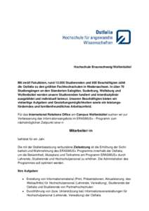 Hochschule Braunschweig/Wolfenbüttel  Mit zwölf Fakultäten, rundStudierenden und 850 Beschäftigten zählt die Ostfalia zu den größten Fachhochschulen in Niedersachsen. In über 70 Studiengängen an den Stan