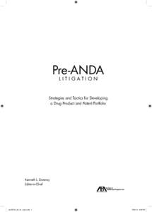 Pre-ANDA Litigation, Chapter 18: ANDA Preparation (with an Eye toward Approval and Litigation) and the FDA Review