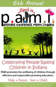 Celebrating People Raising Children in Indiana PAMI promotes the wellbeing of children through effective and responsible parenting education.