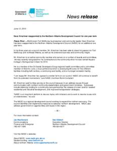 News release June 12, 2010 Dave Kirschner reappointed to the Northern Alberta Development Council for one year term Peace River ....Well-known Fort McMurray businessman and community leader Dave Kirschner has been reappo