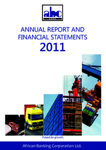 ANNUAL REPORT AND FINANCIAL STATEMENTS Poised for growth.  African Banking Corporation Ltd.