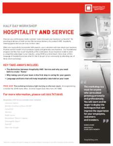 HALF DAY WORKSHOP  HOSPITALITY AND SERVICE How can you continuously create customer raves to ensure your business is a favorite? By excelling at delivery of both service (the technical delivery of a product) AND hospital