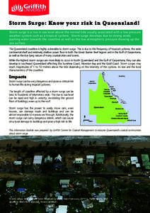 Stor m Surge: Know your risk in Queensland! Storm surge is a rise in sea level above the normal tide usually associated with a low pressure weather system such as a tropical cyclone. Storm surge develops due to strong wi