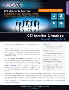 For Microsoft ExchangeGSX Monitor & Analyzer Microsoft Exchange 2013 Help ensure that your business email is always available and up and running from both server and service perspectives.