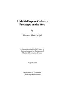 A Multi-Purpose Cadastre Prototype on the Web by Shamsul Abdul Majid  A thesis submitted in fulfillment of