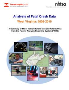 National Highway Traffic Safety Administration  Analysis of Fatal Crash Data West Virginia: [removed]A Summary of Motor Vehicle Fatal Crash and Fatality Data from the Fatality Analysis Reporting System (FARS)