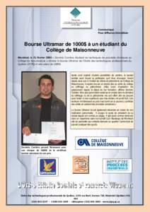 Communiqué Pour diffusion immédiate Bourse Ultramar de 1000$ à un étudiant du Collège de Maisonneuve Montréal, le 21 février 2004 – Dominic Carrière, étudiant en techniques de procédés chimiques au