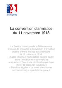 La convention d’armistice du 11 novembre 1918 Le Service historique de la Défense vous propose de consulter la convention d’armistice établie entre la France et l’Allemagne