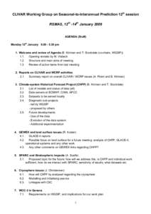 CLIVAR Working Group on Seasonal-to-Interannual Prediction 12th session RSMAS, 12th -14th January 2009 AGENDA (Draft) Monday 12th Januarypm 1. Welcome and review of Agenda (B. Kirtman and T. Stockdale (co-ch