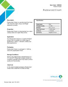Item Code: [removed]Product of Canada Description Pasteurized Cream is manufactured from fresh milk of bovine origin using a centrifugal
