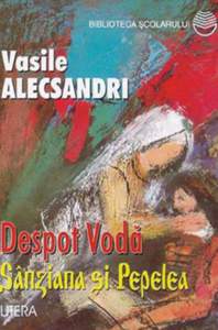 Vasile  ALECSANDRI DESPOT-VOD{ S~NZIANA +I PEPELEA