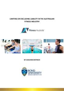 LIMITING OR EXCLUDING LIABILITY IN THE AUSTRALIAN FITNESS INDUSTRY BY JOACHIM DIETRICH  The Centre For Law, Governance & Public Policy