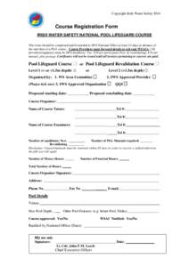 Copyright Irish Water SafetyCourse Registration Form IRISH WATER SAFETY NATIONAL POOL LIFEGUARD COURSE This form should be completed and forwarded to IWS National Office at least 14 days in advance of the start da