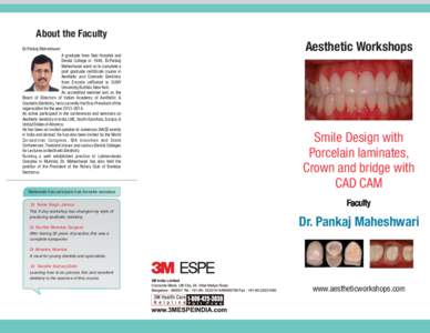 About the Faculty Dr.Pankaj Maheshwari A graduate from Nair Hospital and Dental College in 1984, Dr.Pankaj Maheshwari went on to complete a post graduate certificate course in