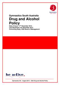 Gymnastics South Australia  Drug and Alcohol Policy Date of Issue: 11th December 2013 Last Reviewed:11th December 2013