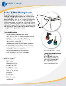 Brake & Fuel Management Cooper-Standard has spearheaded the development of brake, fuel, and integrated brake and fuel bundles: flexible or combined rigid/flexible lines, formed and assembled together as a system, ready f