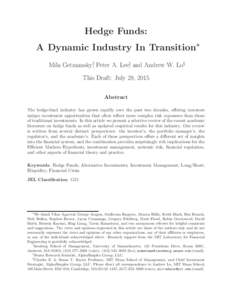 Hedge Funds: A Dynamic Industry In Transition∗ Mila Getmansky†, Peter A. Lee‡, and Andrew W. Lo§ This Draft: July 28, 2015 Abstract The hedge-fund industry has grown rapidly over the past two decades, offering inv