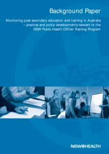 Background Paper Monitoring post-secondary education and training in Australia – practice and policy developments relevant to the NSW Public Health Officer Training Program  NSW DEPARTMENT OF HEALTH