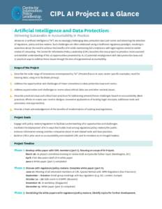CIPL AI Project at a Glance Artificial Intelligence and Data Protection: Delivering Sustainable AI Accountability in Practice Advances in artificial intelligence (“AI”) are increasingly challenging data protection la