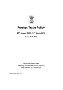 Foreign Trade Policy 27th August 2009 – 31st March 2014 w.e.f[removed]Government of India Ministry of Commerce and Industry