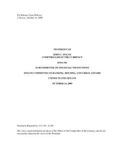 Testimony of John C. Dugan, Comptroller of the Currency, Before the Subcommittee on Financial Institutions, Senate Committee on Banking, Housing, and Urban Affairs, United States Senate, October 14, 2009