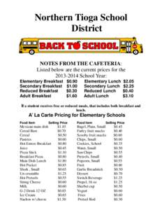 Northern Tioga School District NOTES FROM THE CAFETERIA: Listed below are the current prices for the[removed]School Year: