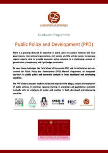 Graduate Programme  Public Policy and Development (PPD) There is a growing demand for expertise in public policy evaluation. National and local governments, international organizations, civil society and the private sect