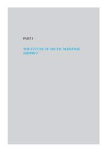 The Future of Arctic Marine Operations and Shipping Logistics  35 PART I THE FUTURE OF ARCTIC MARITIME