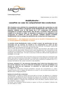 Communiqué de Presse Rueil-Malmaison, le 16 juin 2015 MobilityMonitor : LeasePlan au cœur du comportement des conducteurs Afin d’analyser avec précision les comportements actuels des conducteurs au sein