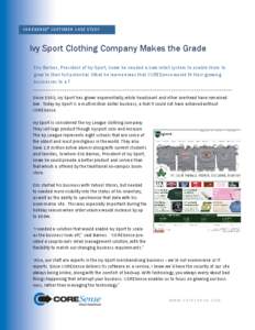 CORESENSE ® CUSTOMER CASE STUDY  Ivy Sport Clothing Company Makes the Grade Eric Barnes, President of Ivy Sport, knew he needed a new retail system to enable them to grow to their full potential. What he learned was tha