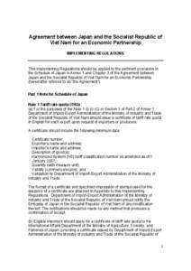 Agreement between Japan and the Socialist Republic of Viet Nam for an Economic Partnership IMPLEMENTING REGULATIONS This Implementing Regulations should be applied to the pertinent provisions in the Schedule of Japan in 