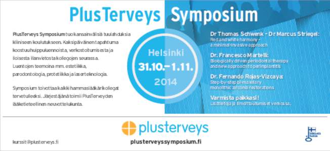 PlusTerveys Symposium Dr Thomas Schwenk - Dr Marcus Striegel: PlusTerveys Symposium tuo kansainvälisiä tuulahduksia kliiniseen koulutukseen. Kaksipäiväinen tapahtuma koostuu huippuluennoista, verkostoitumisesta ja
