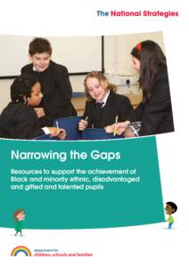 Narrowing the Gaps Resources to support the achievement of Black and minority ethnic, disadvantaged and gifted and talented pupils  Narrowing the Gaps