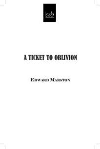 A TICKET TO OBLIVION Edward Marston CHAPTER ONE  Summer, 1858