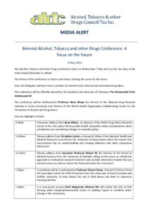 MEDIA ALERT Biennial Alcohol, Tobacco and other Drugs Conference: A focus on the future 6 May 2014 The Alcohol, Tobacco and other Drugs Conference starts on Wednesday 7 May and runs for two days at the Hotel Grand Chance