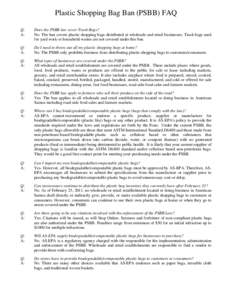 Plastic Shopping Bag Ban (PSBB) FAQ Q: A: Does the PSBB law cover Trash Bags? No. The ban covers plastic shopping bags distributed at wholesale and retail businesses. Trash bags used