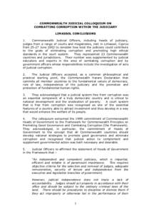 COMMONWEALTH JUDICIAL COLLOQUIUM ON COMBATTING CORRUPTION WITHIN THE JUDICIARY LIMASSOL CONCLUSIONS 1. Commonwealth Judicial Officers, including heads of judiciary, judges from a range of courts and magistrates, met in L