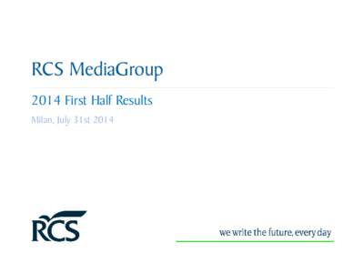 RCS MediaGroup 2014 First Half Results Milan, July 31st 2014 Agenda Highlights