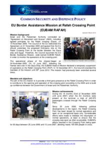 COMMON SECURITY AND DEFENCE POLICY EU Border Assistance Mission at Rafah Crossing Point (EUBAM RAFAH) Updated: March[removed]Mission background