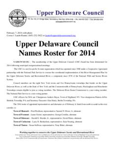 February 7, 2014 with photo Contact: Laurie Ramie, ([removed]or [removed] Upper Delaware Council Names Roster for 2014 NARROWSBURG – The membership of the Upper Delaware Council (UDC) board h