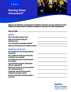 T O O L  Nursing Home Assessment*  When you are looking for a nursing home for yourself or a loved one, you may use this tool to assess