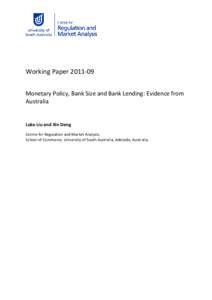 Working Paper[removed]Monetary Policy, Bank Size and Bank Lending: Evidence from Australia Luke Liu and Xin Deng Centre for Regulation and Market Analysis,