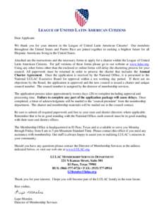 LEAGUE OF UNITED LATIN AMERICAN CITIZENS Dear Applicant: We thank you for your interest in the League of United Latin American Citizens! Our members throughout the United States and Puerto Rico are joined together in see