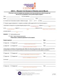 GS14 — REQUEST FOR CHANGE OF DEGREE AND/OR MAJOR (This form is only for students now enrolled or who have enrolled once within the past year and who will not graduate in their present degree program.) Date:  CU email a