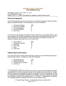 University of Texas / Texas Tribune Texas Statewide Survey Field Dates: October 18 to October 27, 2013 N=1200 Registered Voters Margin of error: +/- 2.83% (3.3% adjusted for weighting) unless otherwise noted* Interest an