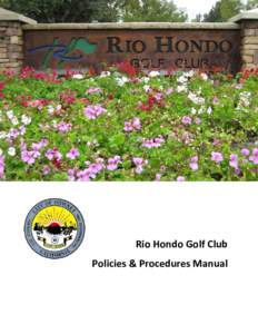 Month ____, 2013  Rio Hondo Golf Club Policies & Procedures Manual  TABLE OF CONTENTS