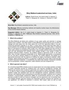 1  Bhoj Wetland watershed services, India Authors: Sanjib Kumar Jha mainly based on Agarwal, C., Tiwari, S., Borgoyary, M., Acharya, A., Morrison, E. 2007